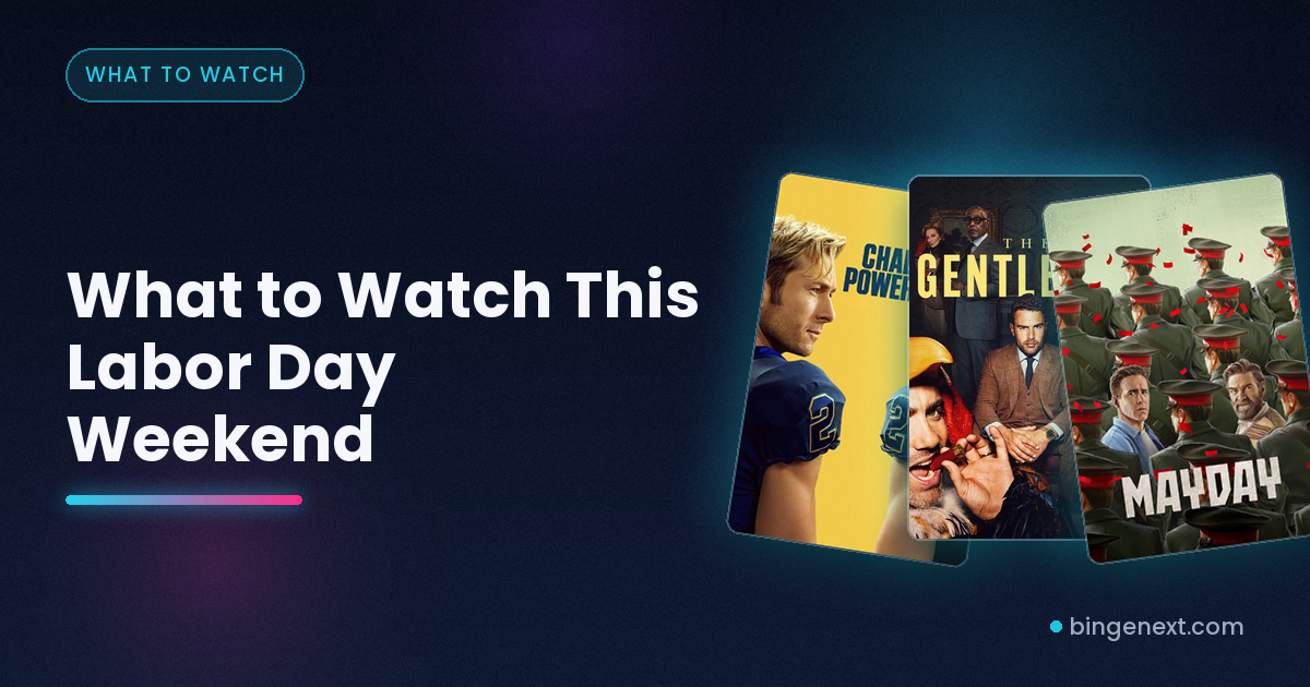 What to Watch This Labor Day Weekend on BingeNext