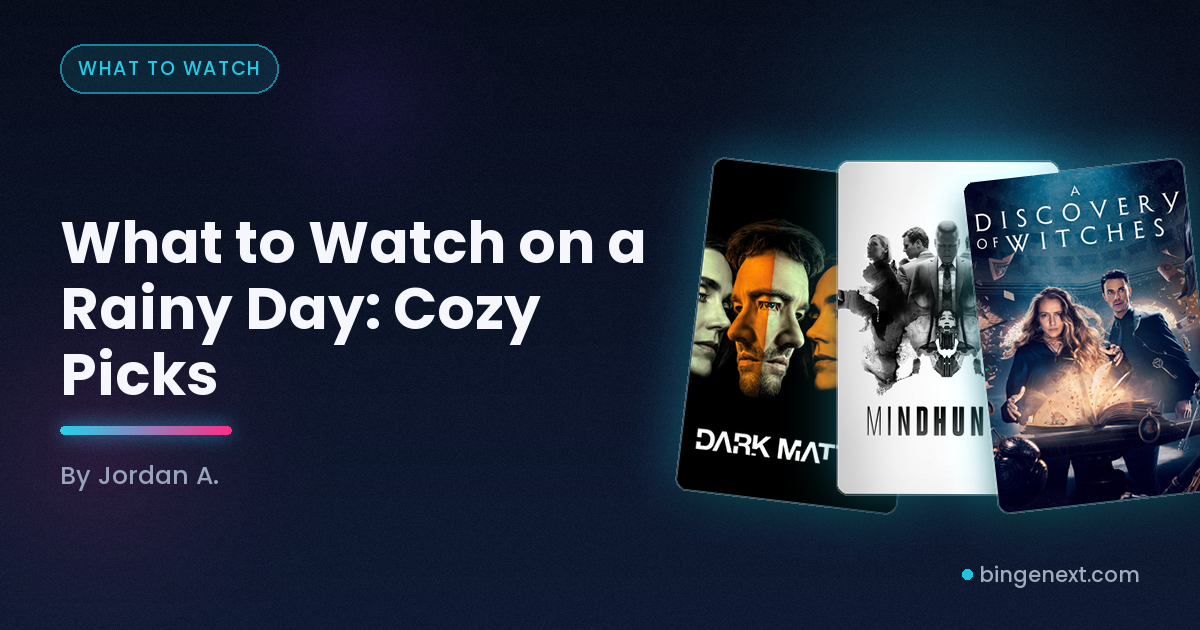 Cover art for the BingeNext guide "What to Watch on a Rainy Day: Cozy Picks", featuring Dark, Mindhunter and A Discovery of Witches.