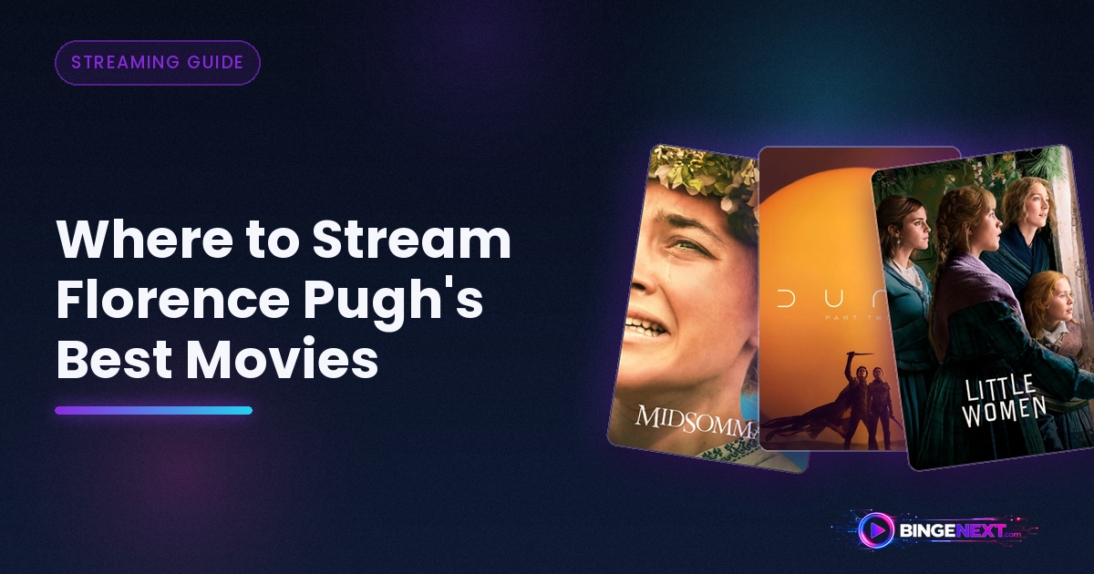 Where to Stream Florence Pugh's Best Movies on BingeNext