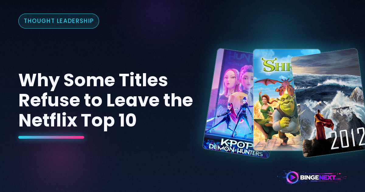 Why Some Titles Refuse to Leave the Netflix Top 10 on BingeNext