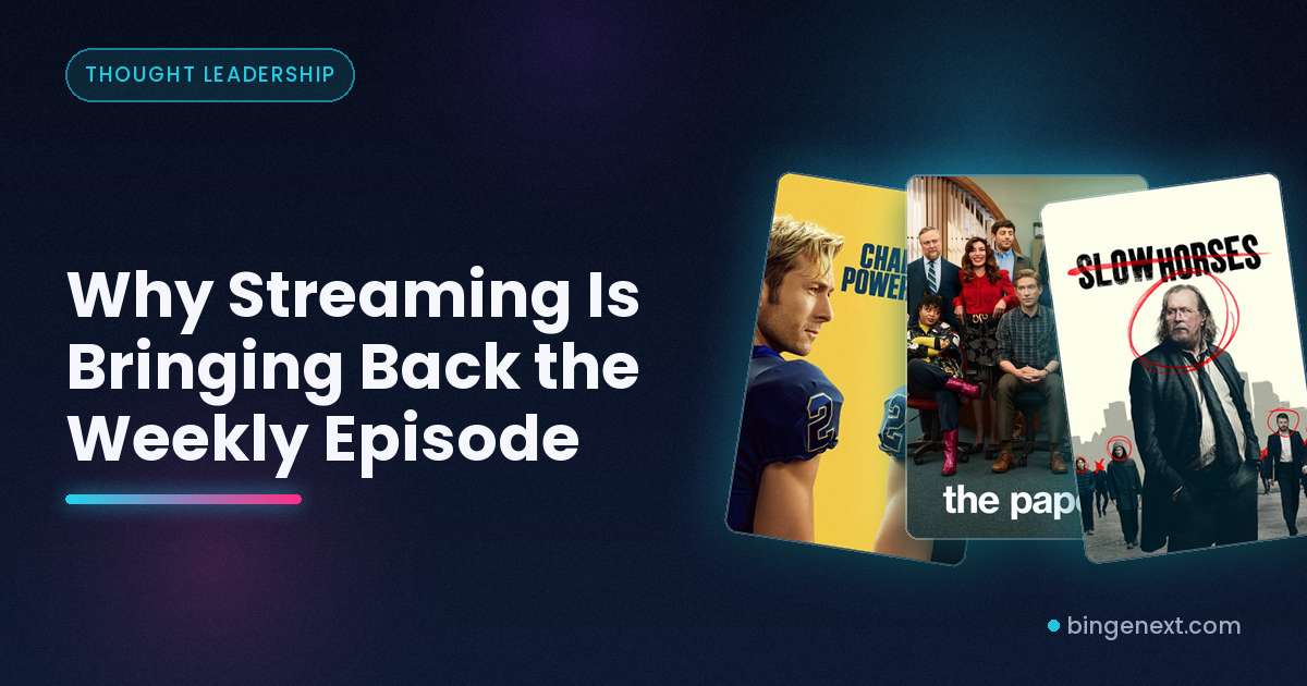 Why Streaming Is Bringing Back the Weekly Episode on BingeNext