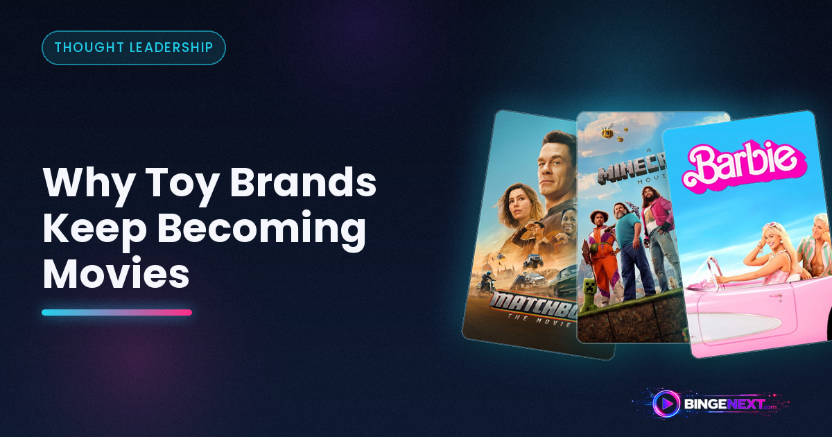 Why Toy Brands Keep Becoming Movies on BingeNext