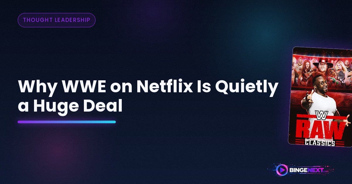Why WWE on Netflix Is Quietly a Huge Deal on BingeNext